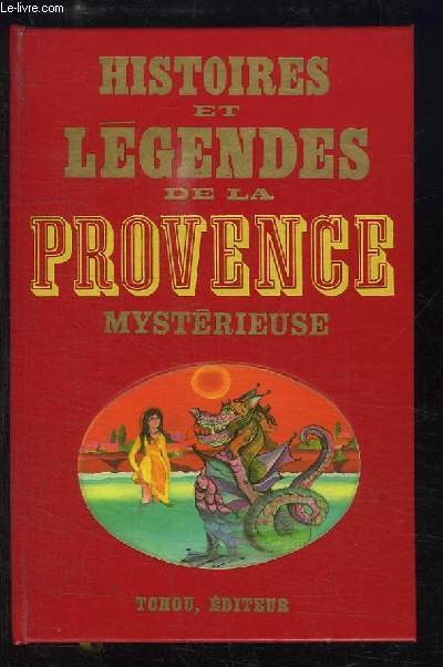 Histoires et Lgendes de la Provence mystrieuse.