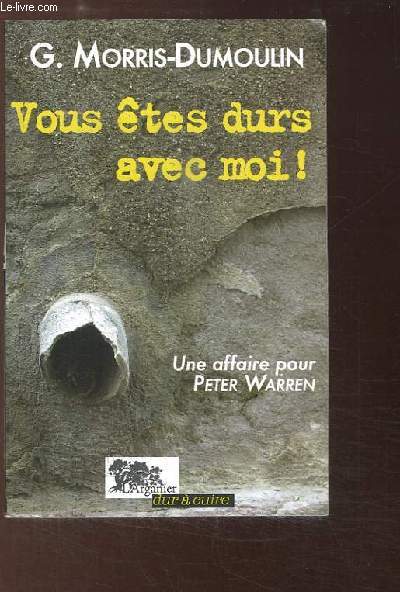 Vous tes durs avec Moi ! Uner affaire pour Peter Warren