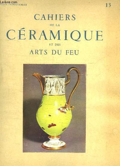 Cahiers de la Cramique et des Arts du Feu, N13 + Supplment sur la Cramique Industrielle contemporaine consacre  Limoges.
