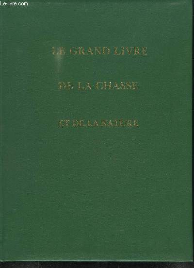 Le Grand Livre de la Chasse et de la Nature. EN 2 TOMES.