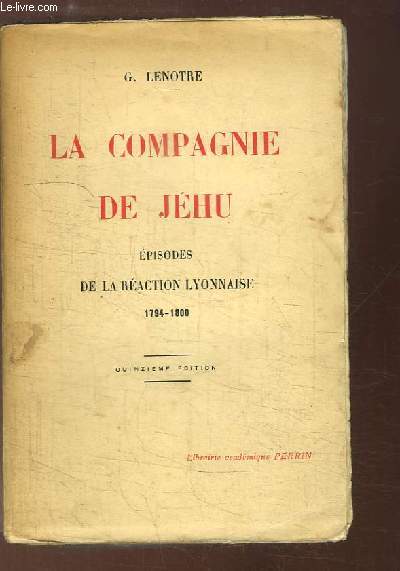 La Compagnie de Jhu. Episodes de la Raction Lyonnaise, 1794 - 1800