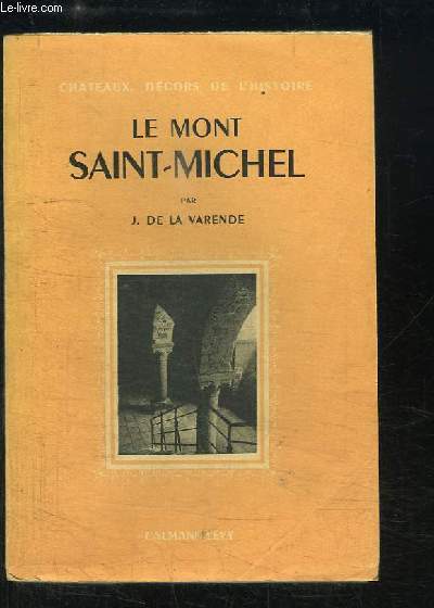 Le Mont Saint-Michel. Chteaux, dcors de l'Histoire.