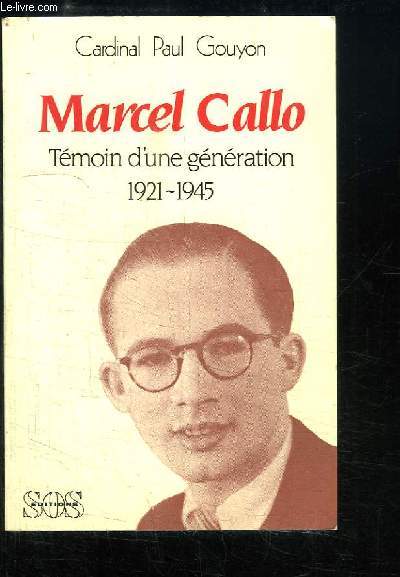 Marcel Callo. Tmoin d'une gnration 1921 - 1945