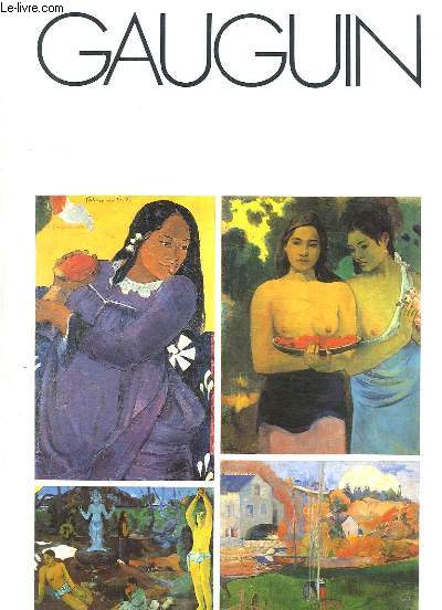 Gauguin. La femme au mango - Les seins aux fleurs rouges - Le moulin David  Pont-Aven - D'o venons-nous ? Que sommes-nous ? O allons-nous ?