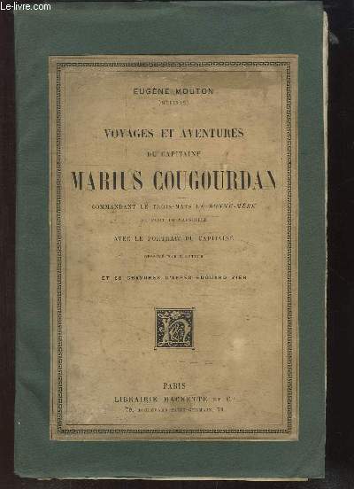 Voyages et Aventures du Capitaine Marius Cougourdan, commandant le Tois-Mts la 