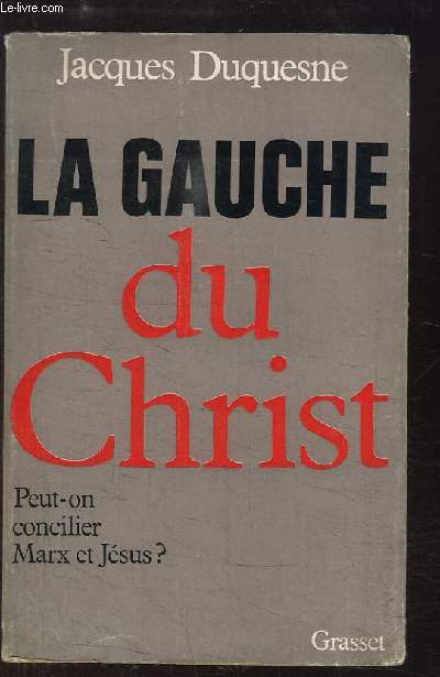La Gauche du Christ. Peut-on concilier Marx et Jsus ?
