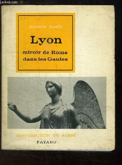 Lyon, miroir de Rome dans les Gaules.
