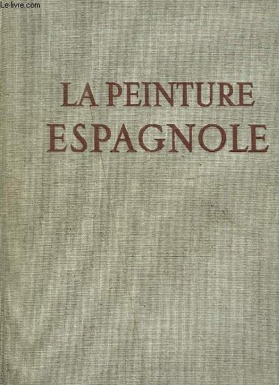 La Peinture Espagnole. TOME 2 : De Velasquez  Picasso.