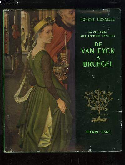 De Van Eyck  Bruegel. La peinture dans les anciens Pays-Bas