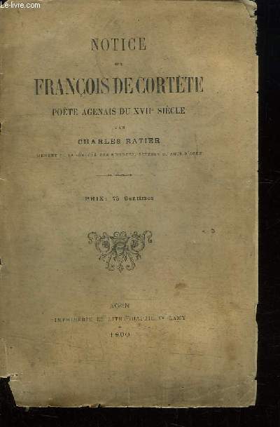 Notice sur Franois de Cortte, pote agenais du XVIIe sicle.