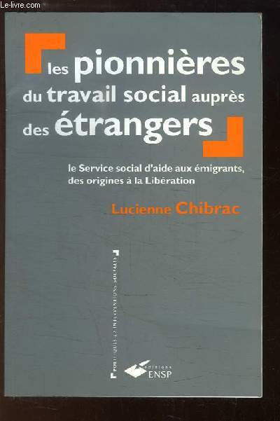 Les pionnires du travail social auprs des trangers. Le Service social d'aide aux migrants des origines  la Libration.