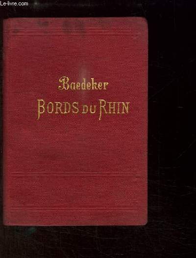 Les Bords du Rhin, de la frontire Suisse  la frontire de Hollande. Manuel du Voyageur.