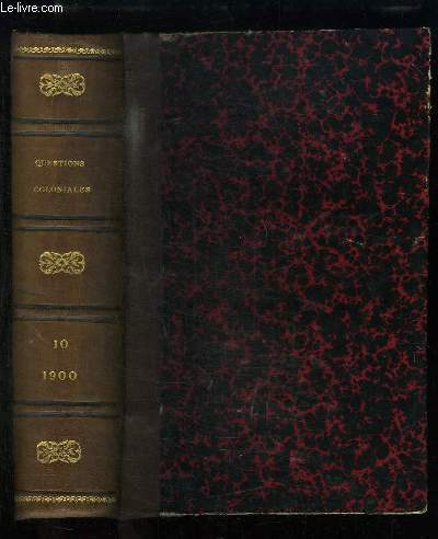 Questions Diplomatiques et Coloniales. TOME 10 - 4me anne : 1900 ( Juillet - Dcembre) : Lyon et la colonisation franaise - Les chemins de fer en Tunisie - La Chine et les puissances - L'insurrection des boxeurs ...