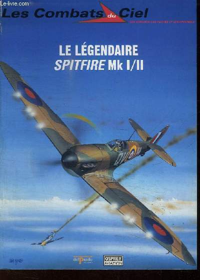 Les Combats du Ciel N1 : Le Lgendaire Spitfire Mk I / II