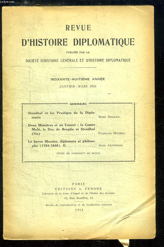 Revue d'Histoire Diplomatique 68me anne, Janvier - Mars 1954 : Stendhal et les Prestiges de la Diplomatie, par DOLLOT - Deux Ministres et un Consul : Le Comte Mol, le Duc de Broglie et Stendhal (Fin), par Fr. MICHEL ...