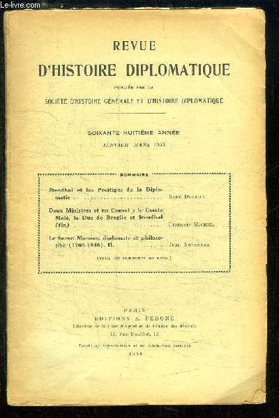 Revue d'Histoire Diplomatique 68me anne, Janvier - Mars 1954 : Stendhal et les Prestiges de la Diplomatie, par DOLLOT - Deux Ministres et un Consul : Le Comte Mol, le Duc de Broglie et Stendhal (Fin), par Fr. MICHEL ...