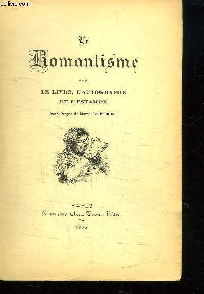 Le Romantisme par le Livre, l'Autographe et l'Estampe.