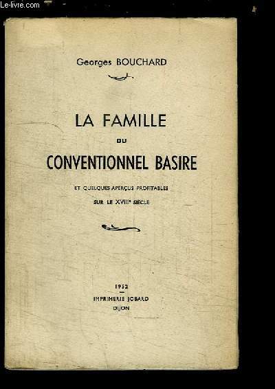 La Famille du Conventionnel Basire, et quelques aperus profitables sur le XVIIIe sicle