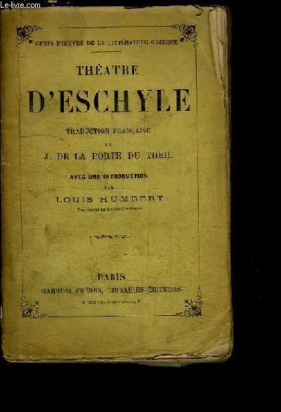 Thtre d'Eschyle. Traduction franaise de F.J.G. de la Porte du Theil.