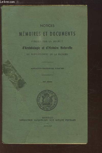 Notices, Mmoires et Documents publis par la Socit d'Archologie et d'Histoire Naturelle du Dpartement de la Manche - 63me volume, 104e anne : Le 4e Centenaire de la naissance du Cardinal Perron - Passage de Charles X dans la Manche en 1830 ...