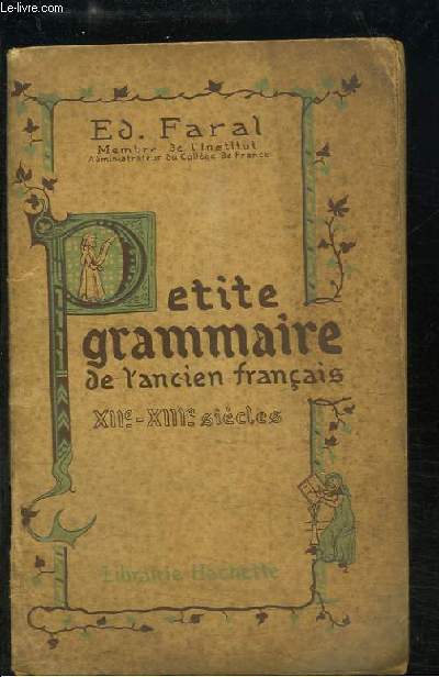 Petite Grammaire de l'ancien franais. XIIe - XIIIe sicles