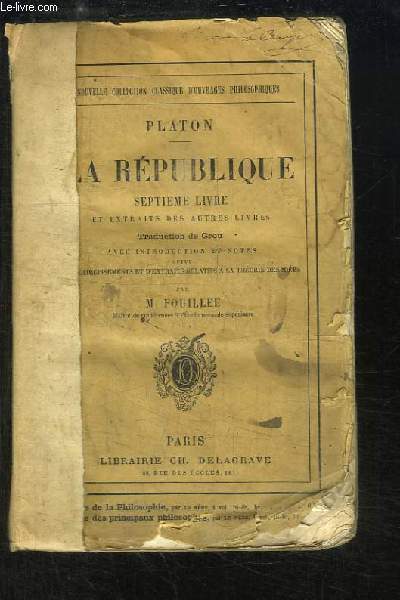 La Rpublique. 7me Livre et extraits des autres livres.