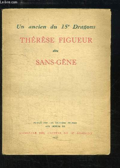 Thrse Figueur dite Sans-Gne (1774 - 1861). Un ancien du 15e Dragons.