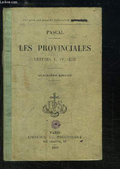 Les Provinciales. Lettres I, IV, XIII suivies de La Vie de Pascal.