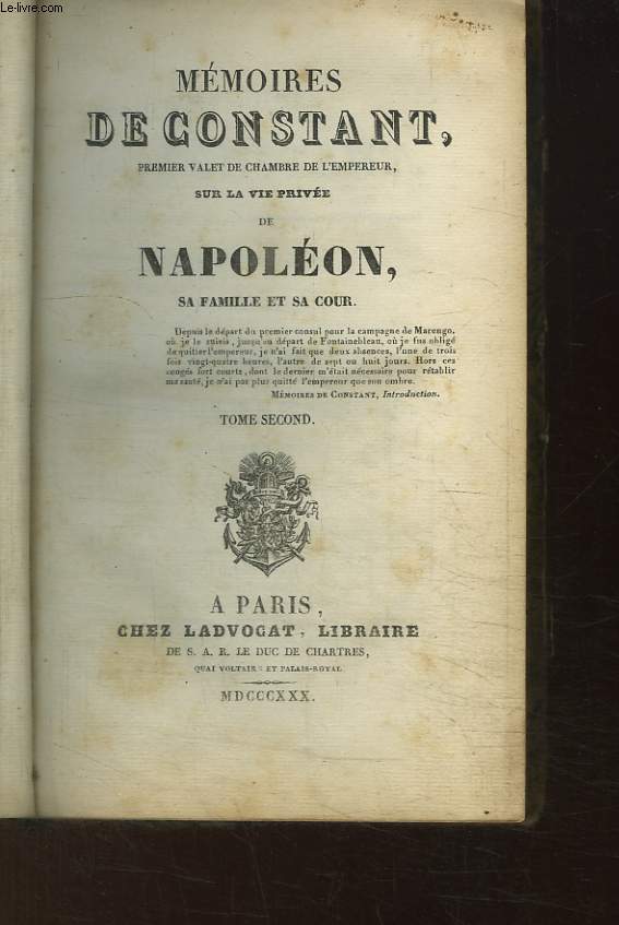 Mmoires de Constant, premier valet de chambre de l'empereur, sur la vie prive de de Napolon. TOME 2nd