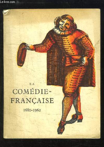 La Comdie-Franaise, 1680 - 1962. Catalogue de l' exposition au Chteau de Versailles.
