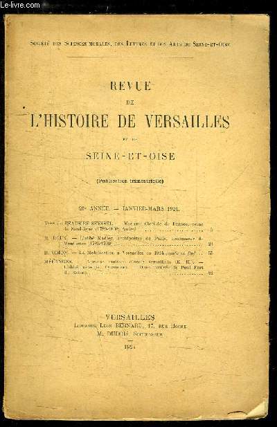 Revue de l'Histoire de Versailles et de Seine-et-Oise. 26me anne : Janvier / Mars 1924 : Madame Clotilde de France reine de Sardaigne (suite), de BEAUSIRE-SEYSSEL - L'abb Madier, archiprtre de Paris, confesseur de Mesdames, de ROUX ...