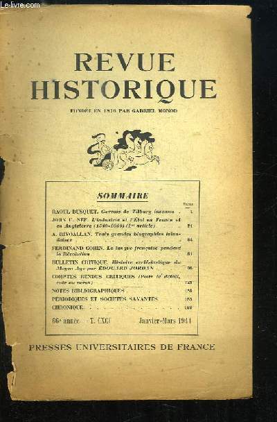 Revue Historique 66me anne - TOME 191 : Gervais de Tilbury inconnu, de BUSQUET - L'Industrie et l'Etat en France et en Angleterre (1540 - 1640) (1e article), de NEF - Trois grandes biographies irlandaises, de RIVOALLAN ...