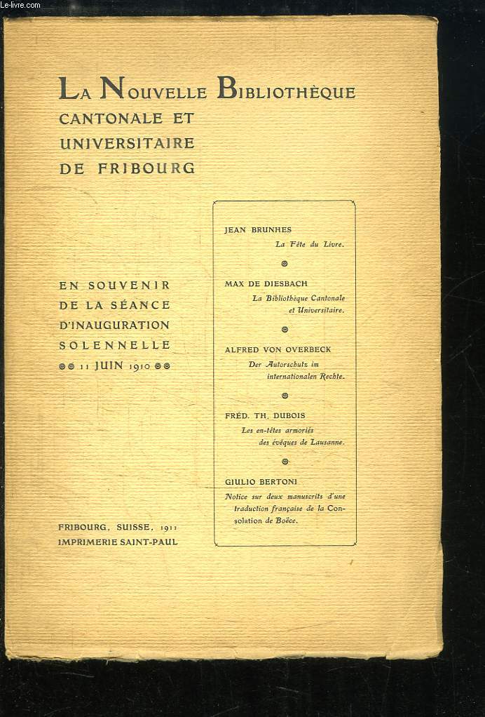La Nouvelle Bibliothque Cantonale et Universitaire de Fribourg. En souvenir de la sance d'inauguration solennelle, 11 juin 1910.