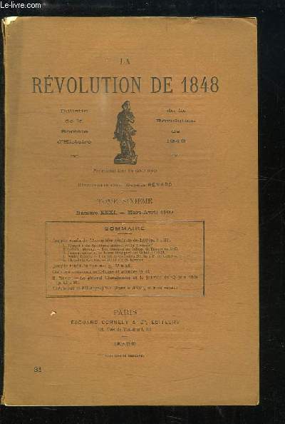 La Rvolution de 1848, n31 - TOME 6 : Les troubles au Collge de France en 1843, de MONOD - Louis Bonaparte et le Cabet en 1839 - Une lettre de Ledru-Rollin  F. de Lesseps, de LEBEY - Rcit du 25 fvrier, de CARNOT - Le gnral Changarnier, de MONIN ...