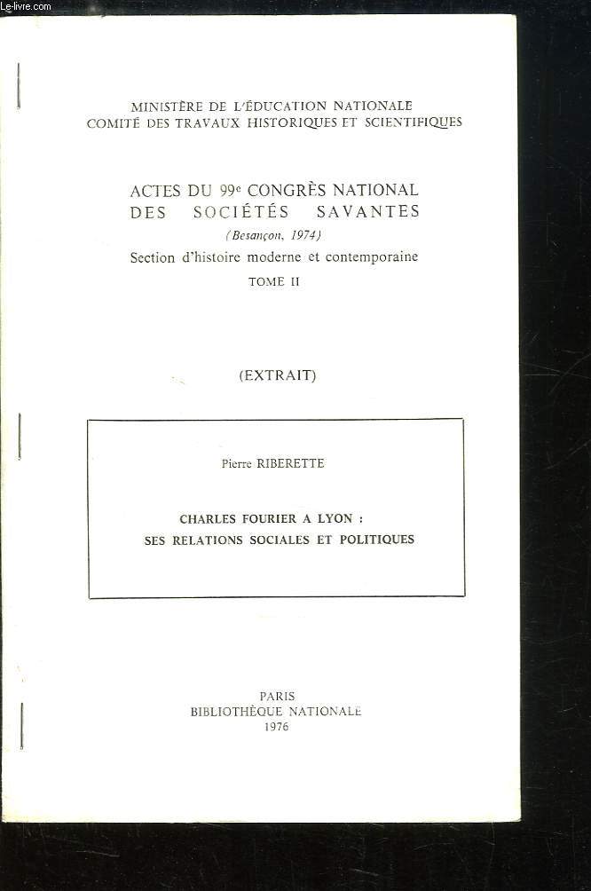 Charles Fourier  Lyon : ses relations sociales et politiques. Tir  part des Actes du 99me congrs national des socits savantes, Besanon 1974