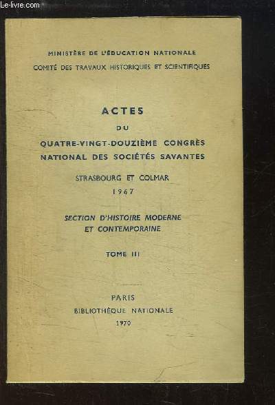 Actes du 92me Congrs National des Socits Savantes, Strasbourg et Colmar, 1967. Section d'Histoire Moderne et Contemporaine, TOME 3