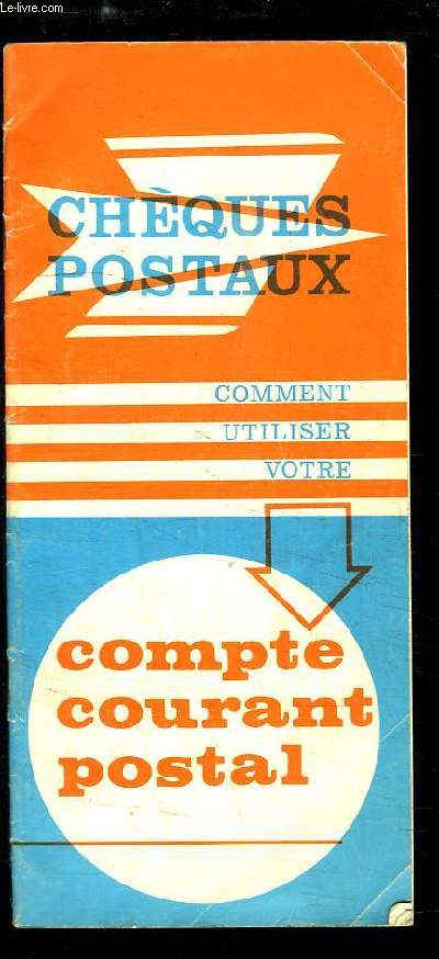 Chques Postaux. Comment utiliser votre compte courant postal.