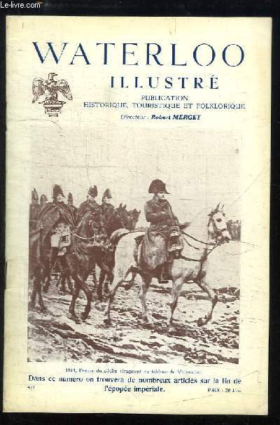 Waterloo illustr n4 - Srie 1 : Hennuyre  la Bataille de Waterloo - La Campagne de Waterloo vue par un Emigr Franais - La Cration de la Lgion d'Honneur et la noblesse impriale en Belgique - Les Sapeurs et Grenadiers de Thuin ...