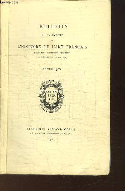 Bulletin de la Socit de l'Histoire de l'Art Franais. Anne 1928 - 1er fascicule : Les jardins de l'htel Biron - Oiron, son chteau et sa collgiale - Un tapissier franais  la cour de Danemark au 18e sicle - Notes sur Oppenordt ...