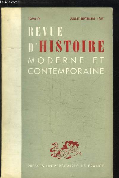 Revue d'Histoire Moderne et Contemporaine, TOME 4 : La fixation du denier des rentes et l'opinion parlementaire au XVIe sicle - Le procs des ministres de Charles X - Comment on travaillait  Saint-Germain-des-Prs sous la direction de Dom Claude Martin