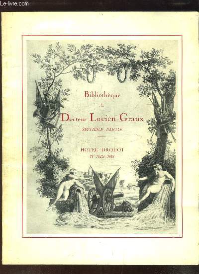 Bibliothque du Docteur Lucien-Graux, 7me partie : Prcieux Autographes et Livres historiques et militaires 
