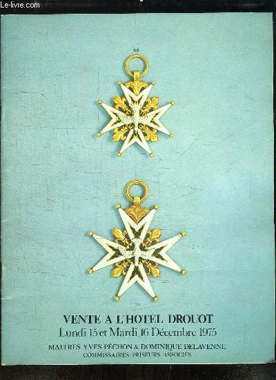 Catalogue de la Vente aux Enchres des 15 et 16 dcembre 1975  Drouot, d'Autographes de Gnraux et Marchaux, d'Ordres de Chevalerie franais et trangers ...