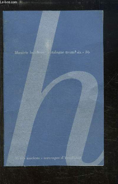 Catalogue 36, de Livres anciens et ouvrages d'rudition.