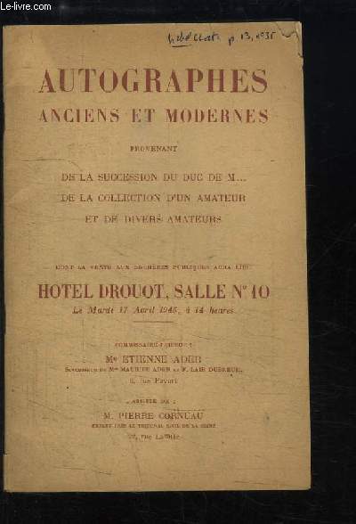 Autographes anciens et modernes provenant de la succession du Duc de M... . Catalogue de la Vente aux Enchres du 17 avril 1945  l'Htel Drouot