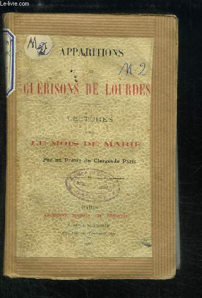 Apparitions et Gurisons de Lourdes. Lectures pour le Mois de Marie.