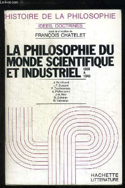 Histoire de la Philosophie, TOME 6 : La Philosophie du Monde Scientifique et Industriel, 1860  1940