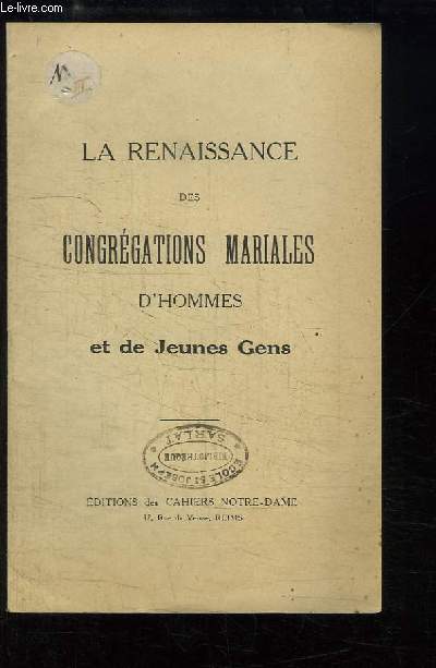 La Renaissance des Congrgations Mariales, d'Hommes et de Jeunes Gens.