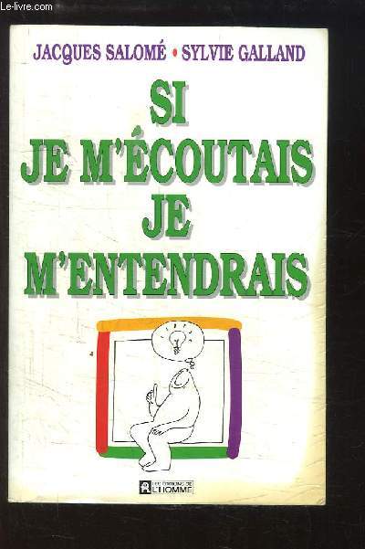 Si je m'coutais je m'entendrais.