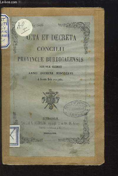 Acta et Decreta concilii Provinciae Burdigalensis in civitate aginnensi, Anno Domini 1856, celebrati a sancta sede recognita.