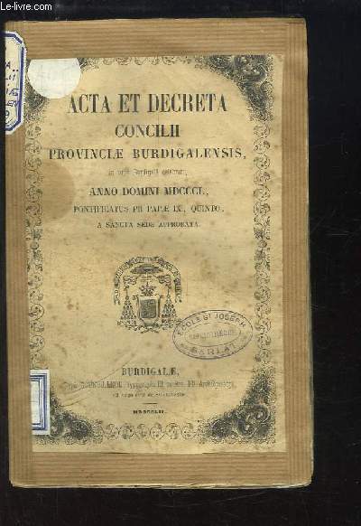 Acta et Decreta concilii Provinciae Burdigalensis in civitate aginnensi, Anno Domini 1850, Pontificatus PII Papae IX, quinto, a Sancta Sede approbata.